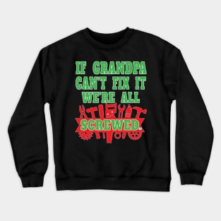 If Grandpa Can't Fix It We're All Screwed Mr Fix It Great Granddads Crewneck Sweatshirt